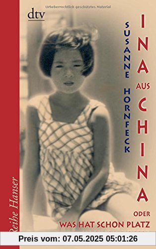 Ina aus China: oder: Was hat schon Platz in einem Koffer Roman (Reihe Hanser)