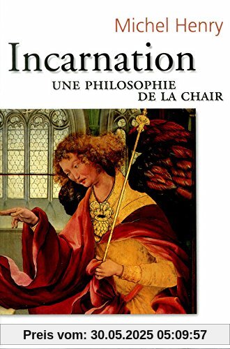 Incarnation. Une philosophie de la chair (Philosophie Générale)