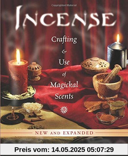Incense: Crafting and Use of Magickal Scents