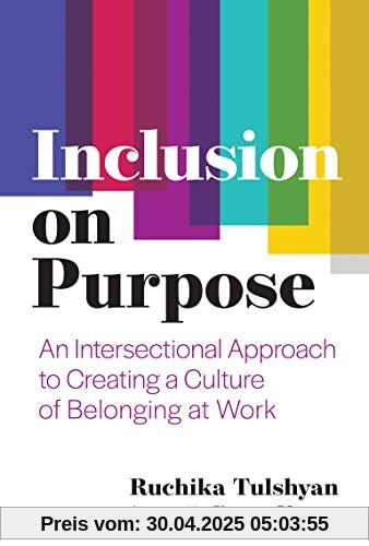 Inclusion on Purpose: An Intersectional Approach to Creating a Culture of Belonging at Work