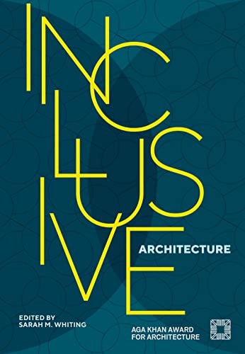 Inclusive Architecture: Aga Khan Award for Architecture 2022 von Architangle