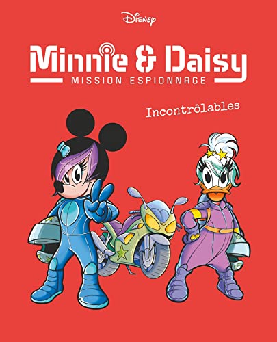 Incontrôlables: Minnie & Daisy Mission espionnage - Tome 3