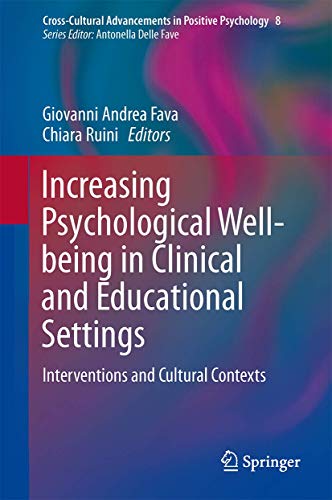 Increasing Psychological Well-being in Clinical and Educational Settings: Interventions and Cultural Contexts (Cross-Cultural Advancements in Positive Psychology, 8, Band 8) von Springer