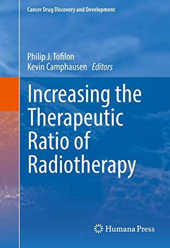 Increasing the Therapeutic Ratio of Radiotherapy (Cancer Drug Discovery and Development) von Humana
