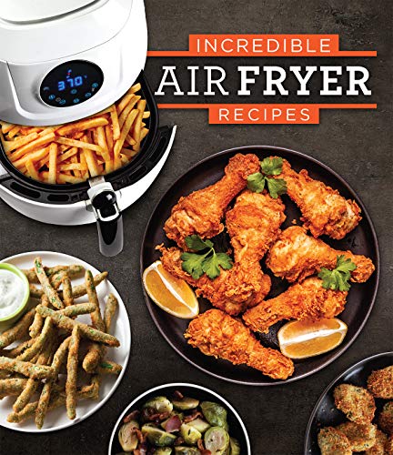 Incredible Air Fryer Recipes von Publications International, Ltd.
