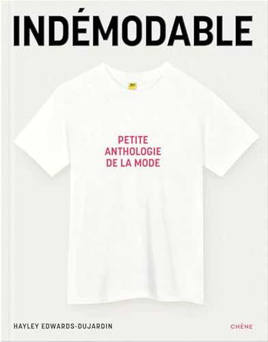 Indémodable: Petite anthologie de la mode - Vêtements intemporels, créations iconiques Indémodable: Petite anthologie de la mode - Vêtements intemporels, créations iconiques von LE CHENE