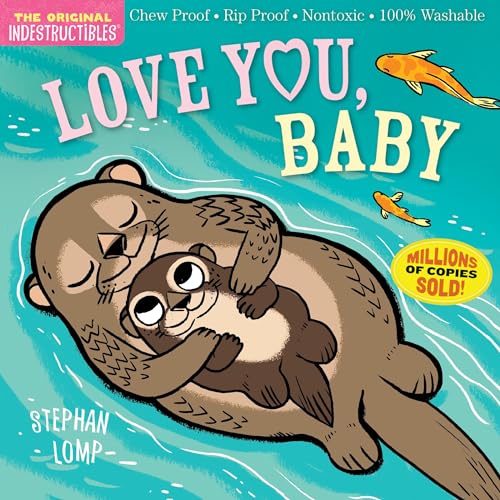 Indestructibles: Love You, Baby: Chew Proof · Rip Proof · Nontoxic · 100% Washable (Book for Babies, Newborn Books, Safe to Chew) von Workman Publishing