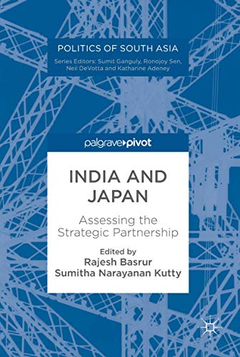 India and Japan: Assessing the Strategic Partnership (Politics of South Asia) von Palgrave Pivot