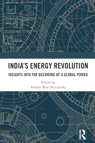 India’s Energy Revolution: Insights into the Becoming of a Global Power India’s Energy Revolution: Insights into the Becoming of a Global Power von Routledge India