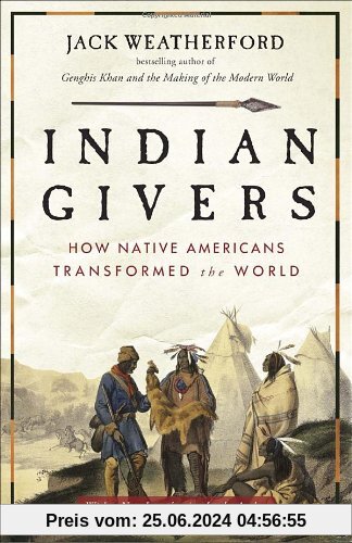 Indian Givers: How Native Americans Transformed the World