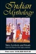 Indian Mythology: Tales, Symbols, and Rituals from the Heart of the Subcontinent