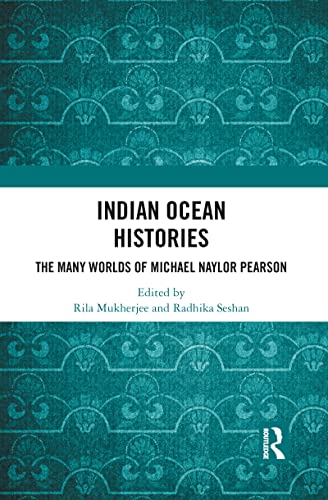 Indian Ocean Histories: The Many Worlds of Michael Naylor Pearson von Routledge India