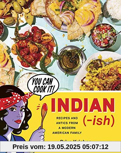 Indian-ish: Recipes and Antics from a Modern American Family