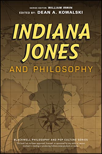 Indiana Jones and Philosophy: Why Did it Have to be Socrates? (Blackwell Philosophy and Pop Culture)