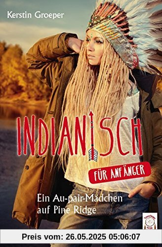 Indianisch für Anfänger: Ein Au-pair-Mädchen auf Pine Ridge