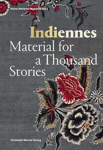 Indiennes: Material for a Thousand Stories