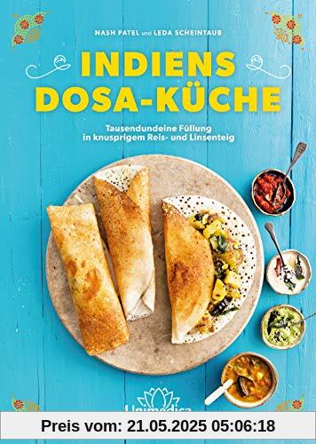 Indiens Dosa-Küche: Kreative Rezepte für das beliebteste Street Food Südindiens