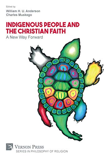 Indigenous People and the Christian Faith: A New Way Forward (Philosophy of Religion)