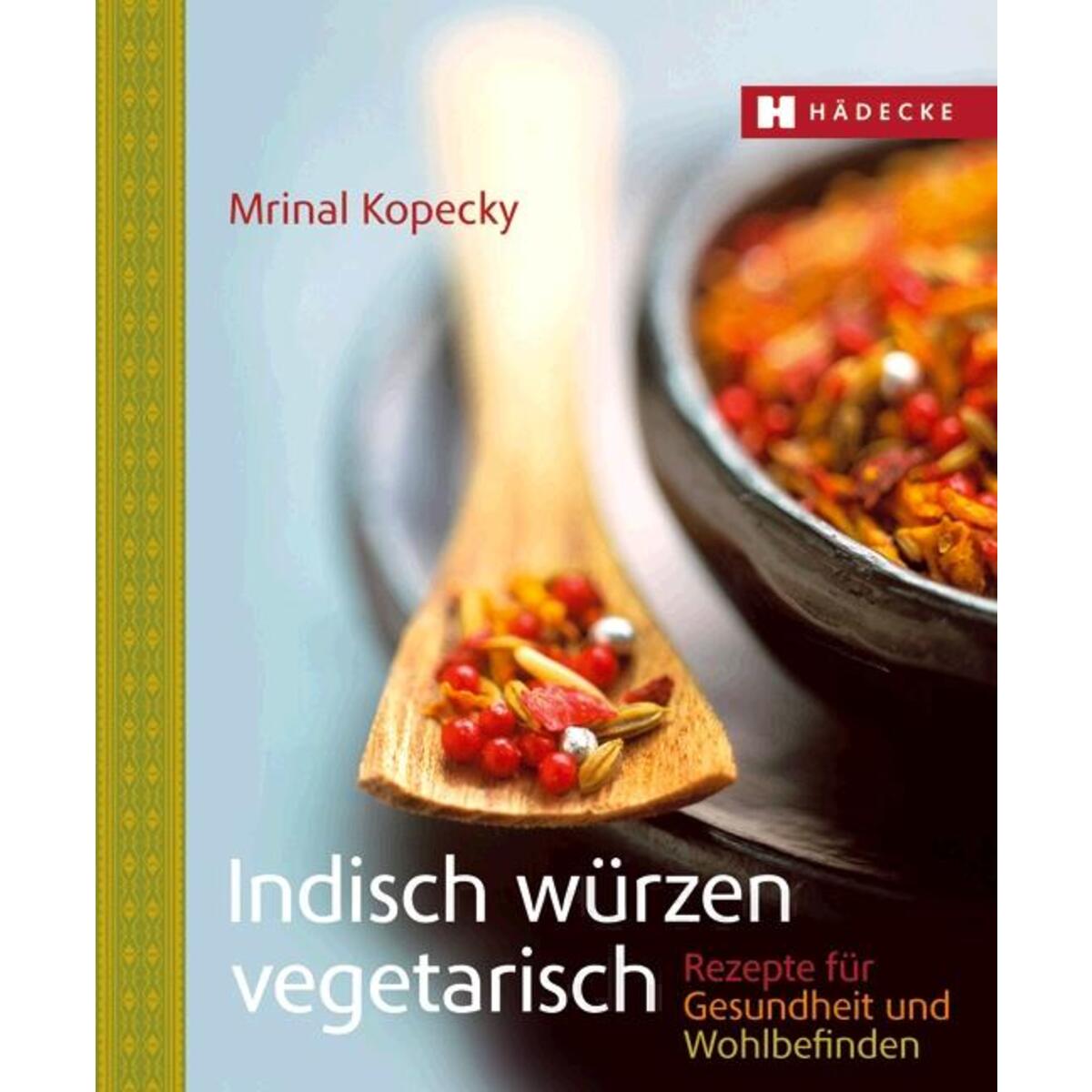Indisch würzen vegetarisch Indisch würzen vegetarisch von Hädecke Verlag GmbH