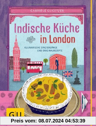 Indische Küche in London: Kulinarische Spaziergänge und Originalrezepte (GU Kulin. Entdeckungsreisen)