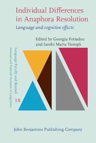 Individual Differences in Anaphora Resolution: Language and Cognitive Effects (Language Faculty and Beyond: Internal and External Variation in Linguistics, 18, Band 18)