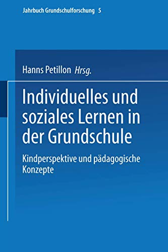 Individuelles Und Soziales Lernen In Der Grundschule: Kindperspektive Und Pädagogische Konzepte (Jahrbuch Grundschulforschung, 5, Band 5) von VS Verlag für Sozialwissenschaften