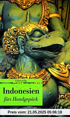 Indonesien fürs Handgepäck: Geschichten und Berichte _ Ein Kulturkompass. Herausgegeben von Lucien Leitess. Bücher fürs Handgepäck (Unionsverlag Taschenbücher)