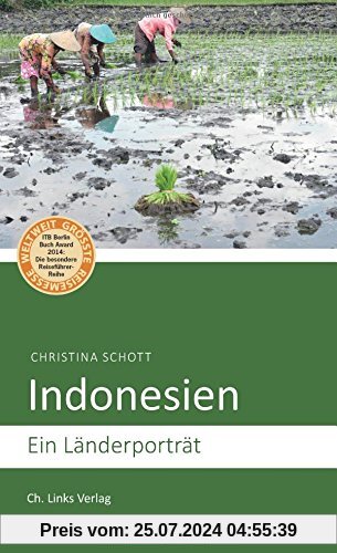 Indonesien: Ein Länderporträt (Diese Buchreihe wurde ausgezeichnet mit dem ITB-BuchAward 2014)