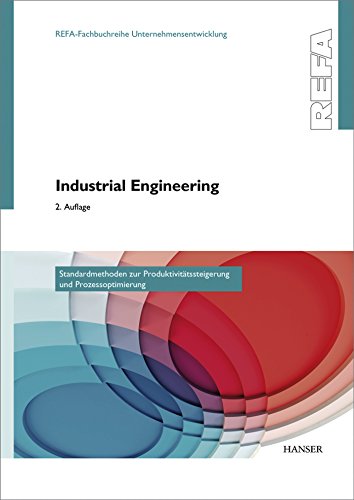 Industrial Engineering - Standardmethoden zur Produktivitätssteigerung und Prozessoptimierung von Hanser Fachbuchverlag