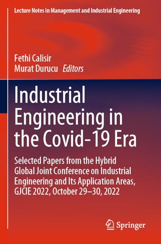 Industrial Engineering in the Covid-19 Era: Selected Papers from the Hybrid Global Joint Conference on Industrial Engineering and Its Application ... in Management and Industrial Engineering) von Springer