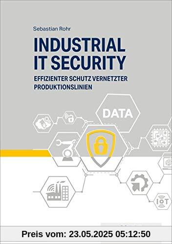 Industrial IT Security: Effizienter Schutz vernetzter Produktionslinien