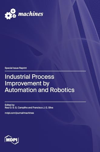 Industrial Process Improvement by Automation and Robotics von MDPI AG