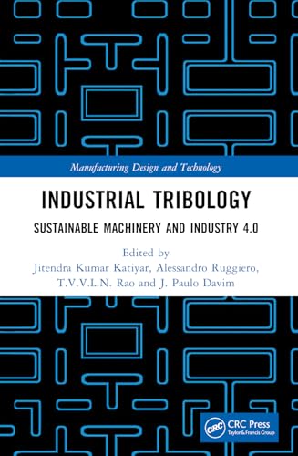 Industrial Tribology: Sustainable Machinery and Industry 4.0 (Manufacturing Design and Technology) von CRC Press