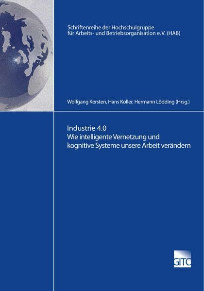 Industrie 4.0 Wie intelligente Vernetzung und kognitive Systeme unsere Arbeit verändern (Schri... Industrie 4.0 Wie intelligente Vernetzung und kognitive Systeme unsere Arbeit verändern (Schri...