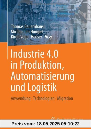 Industrie 4.0 in Produktion, Automatisierung und Logistik: Anwendung · Technologien · Migration
