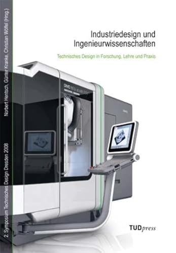 Industriedesign und Ingenieurwissenschaften: Technisches Design in Forschung, Lehre und Praxis