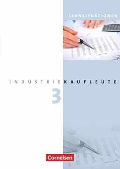 Industriekaufleute 3. Ausbildungsjahr: Lernfelder 10-12. Arbeitsbuch mit Lernsituationen von Cornelsen Verlag