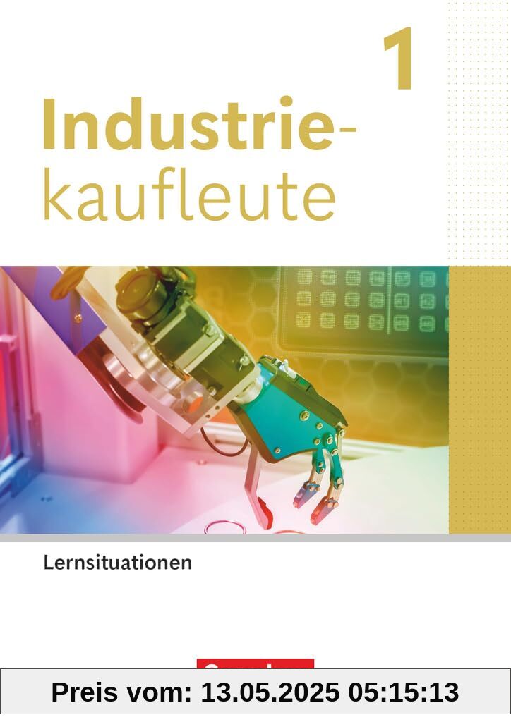 Industriekaufleute - Ausgabe 2024 - 1. Ausbildungsjahr: Arbeitsbuch mit Lernsituationen Industriekaufleute - Ausgabe 2024 - 1. Ausbildungsjahr: Arbeitsbuch mit Lernsituationen