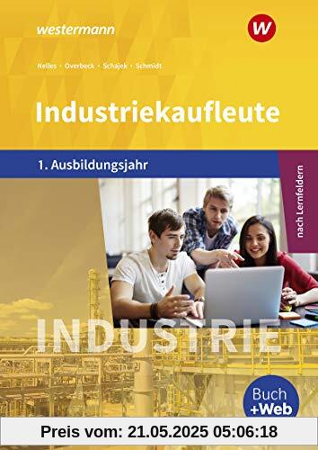 Industriekaufleute - Ausgabe nach Ausbildungsjahren und Lernfeldern: 1. Ausbildungsjahr: Schülerband Industriekaufleute - Ausgabe nach Ausbildungsjahren und Lernfeldern: 1. Ausbildungsjahr: Schülerband
