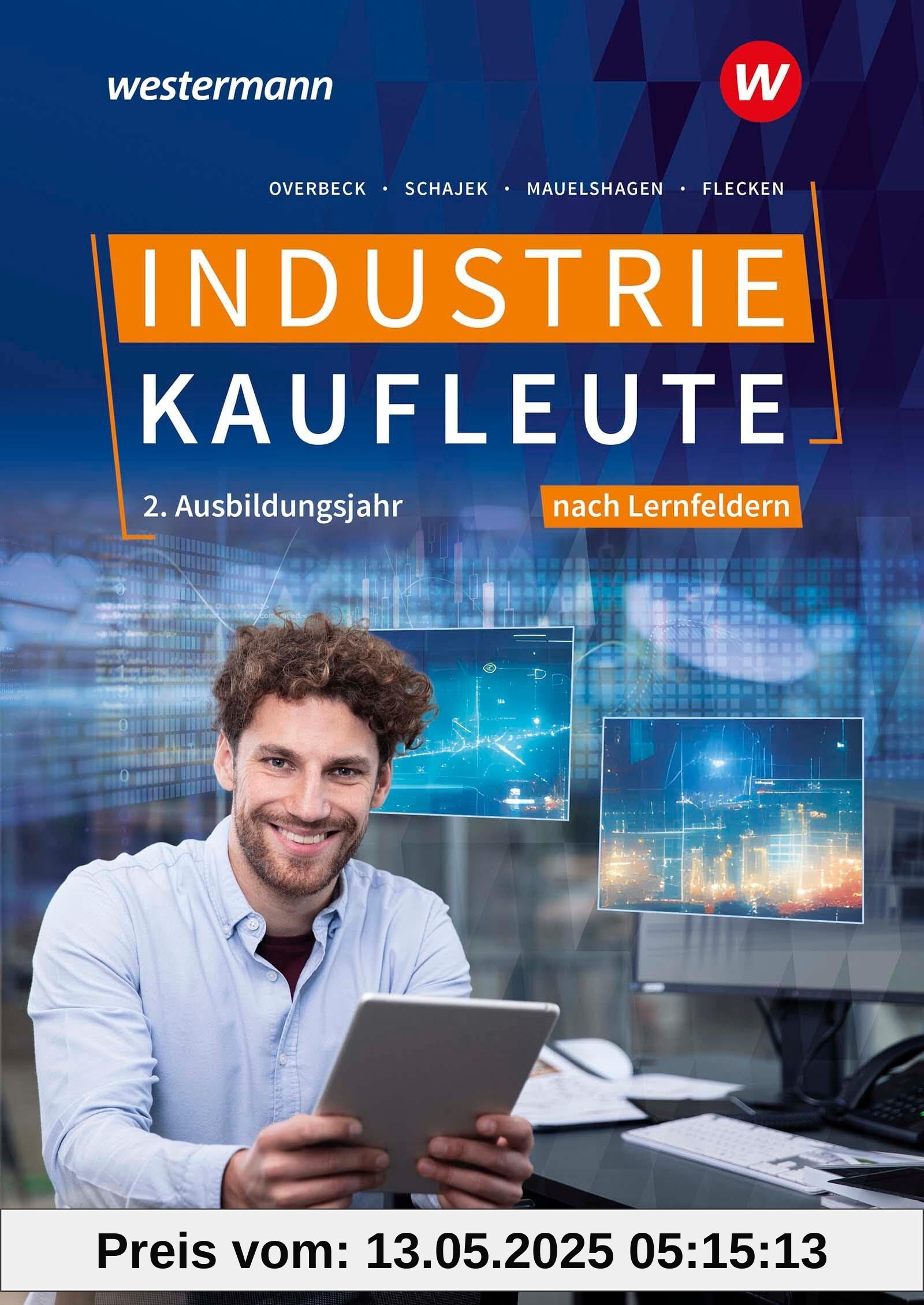 Industriekaufleute - Ausgabe nach Ausbildungsjahren und Lernfeldern: 2. Ausbildungsjahr Schulbuch