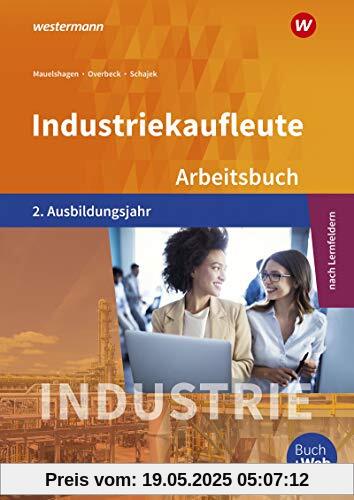 Industriekaufleute - Ausgabe nach Ausbildungsjahren und Lernfeldern: 2. Ausbildungsjahr: Arbeitsbuch Industriekaufleute - Ausgabe nach Ausbildungsjahren und Lernfeldern: 2. Ausbildungsjahr: Arbeitsbuch