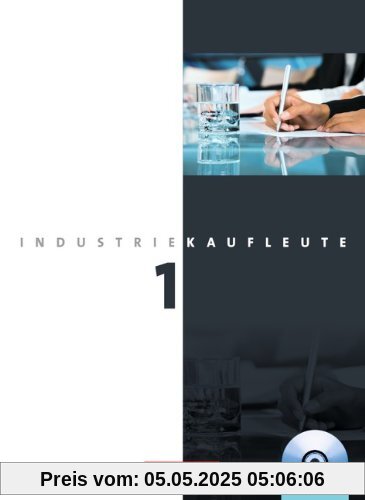 Industriekaufleute - Neubearbeitung: 1. Ausbildungsjahr: Lernfelder 1-5 - Fachkunde mit CD-ROM