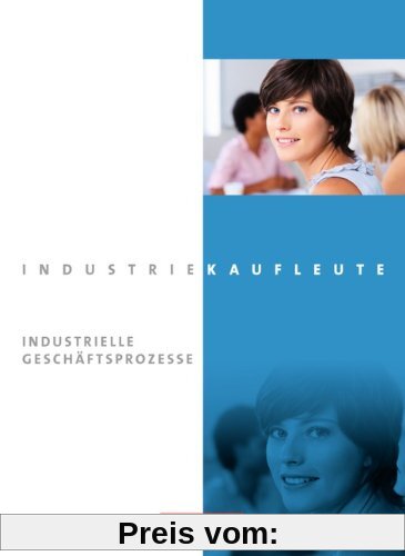 Industriekaufleute - Neubearbeitung: Jahrgangsübergreifend - Industrielle Geschäftsprozesse: Fachkunde mit CD-ROM
