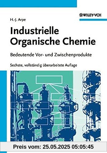 Industrielle Organische Chemie: Bedeutende Vor- und Zwischenprodukte Industrielle Organische Chemie: Bedeutende Vor- und Zwischenprodukte