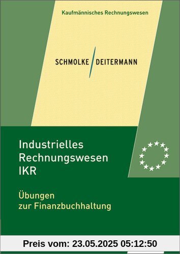 Industrielles Rechnungswesen - IKR: Übungen zur Finanzbuchhaltung: Übungsheft, 2., aktualisierte Auflage, 2012: Übungen zur Finanzbuchhaltung: Übungsheft - alle Bundesländer