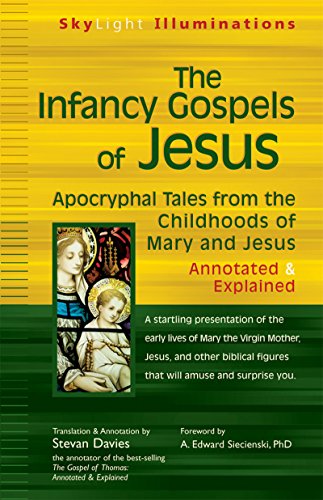 Infancy Gospels of Jesus: Apocryphal Tales from the Childhoods of Mary and Jesus―Annotated & Explained (SkyLight Illuminations)