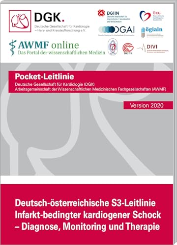 Infarkt-bedingter kardiogener Schock – Diagnose, Monitoring und Therapie: Deutsch-österreichische S3-Leitlinie, Kurzfassung (Pocket-Leitlinien / Publikationen von Fachgesellschaften)