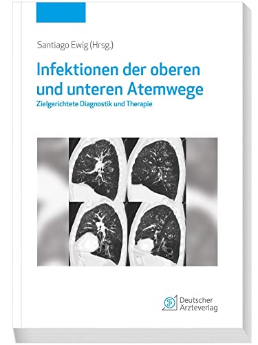 Infektionen der oberen und unteren Atemwege: Diagnostik und Therapie von Deutscher Ärzteverlag
