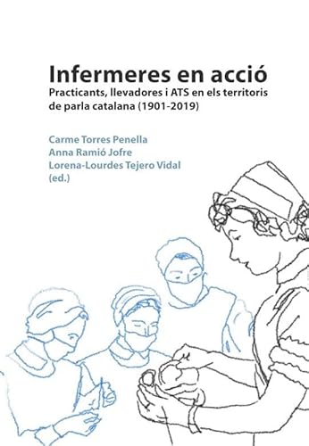 Infermeres en acció: Practicants, llevadores i ATS en els territoris de parla catalana (1901-2019) von Edicions de la Universitat de Lleida