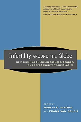 Infertility around the Globe: New Thinking on Childlessness, Gender, and Reproductive Technologies von University of California Press